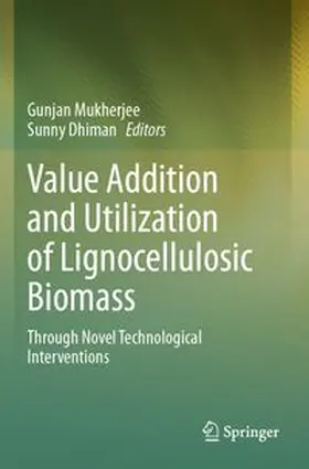 Mukherjee / Dhiman |  Value Addition and Utilization of Lignocellulosic Biomass | Buch |  Sack Fachmedien