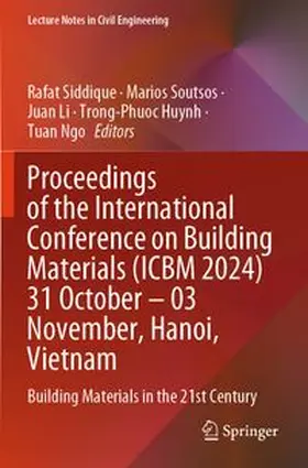 Siddique / Soutsos / Li |  Proceedings of the International Conference on Building Materials (ICBM 2024) 31 October - 03 November, Hanoi, Vietnam | Buch |  Sack Fachmedien