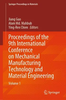 Guo / Chien / Mahbub |  Proceedings of the 9th International Conference on Mechanical Manufacturing Technology and Material Engineering | Buch |  Sack Fachmedien