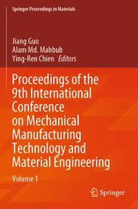 Guo / Mahbub / Chien |  Proceedings of the 9th International Conference on Mechanical Manufacturing Technology and Material Engineering | Buch |  Sack Fachmedien
