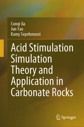 Jia / Yao / Sepehrnoori | Acid Stimulation Simulation Theory and Application in Carbonate Rocks | E-Book | www.sack.de