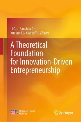Cai / Ge / Li |  A Theoretical Foundation for Innovation-Driven Entrepreneurship | Buch |  Sack Fachmedien