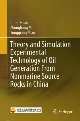 Guan / Zhao / Ma |  Theory and Simulation Experimental Technology of Oil Generation From Nonmarine Source Rocks in China | Buch |  Sack Fachmedien