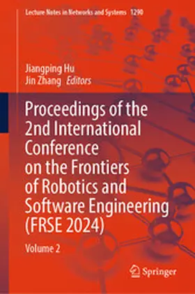 Hu / Zhang | Proceedings of the 2nd International Conference on the Frontiers of Robotics and Software Engineering (FRSE 2024) | E-Book | www.sack.de