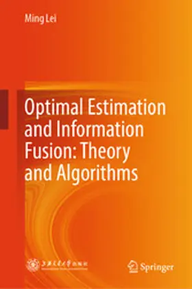 Lei | Optimal Estimation and Information Fusion: Theory and Algorithms | E-Book | www.sack.de