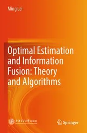 Lei |  Optimal Estimation and Information Fusion: Theory and Algorithms | Buch |  Sack Fachmedien
