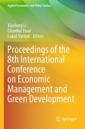 Li / Yuan / Vartiak |  Proceedings of the 8th International Conference on Economic Management and Green Development | Buch |  Sack Fachmedien