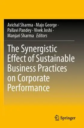 Sharma / George / Pandey |  The Synergistic Effect of Sustainable Business Practices on Corporate Performance | Buch |  Sack Fachmedien