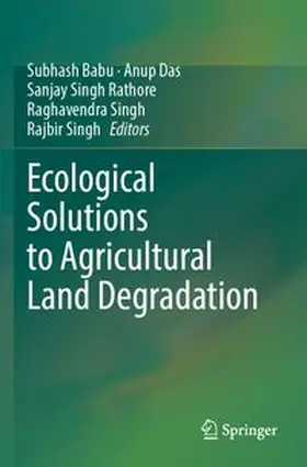 Babu / Das / Rathore | Ecological Solutions to Agricultural Land Degradation | Buch | 978-981-963394-4 | www.sack.de