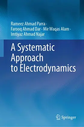 Ahmad Parra / Ahmad Najar / Ahmad Dar |  A Systematic Approach to Electrodynamics | Buch |  Sack Fachmedien