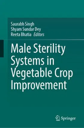 Singh / Dey / Bhatia |  Male Sterility Systems in Vegetable Crop Improvement | eBook | Sack Fachmedien