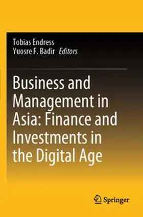Endress / Badir |  Business and Management in Asia: Finance and Investments in the Digital Age | Buch |  Sack Fachmedien