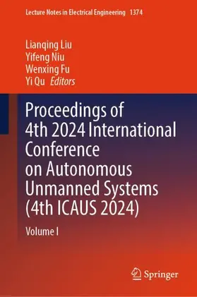 Liu / Niu / Fu |  Proceedings of 4th 2024 International Conference on Autonomous Unmanned Systems (4th ICAUS 2024) | Buch |  Sack Fachmedien
