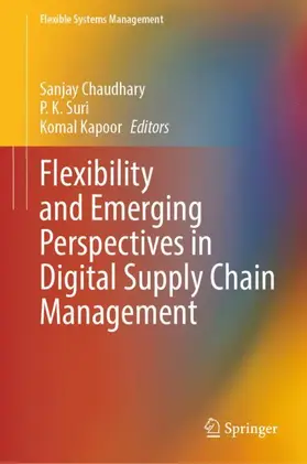 Chaudhary / Kapoor / Suri |  Flexibility and Emerging Perspectives in Digital Supply Chain Management | Buch |  Sack Fachmedien