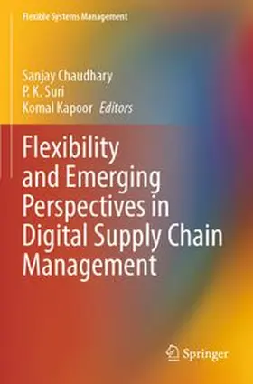 Chaudhary / Suri / Kapoor | Flexibility and Emerging Perspectives in Digital Supply Chain Management | Buch | 978-981-963558-0 | www.sack.de