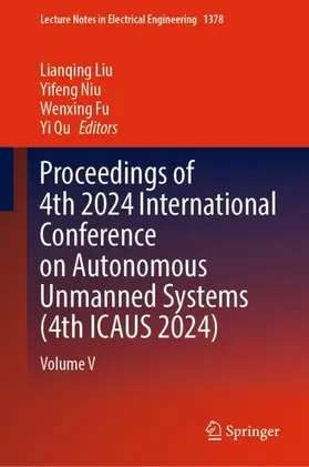 Liu / Qu / Niu |  Proceedings of 4th 2024 International Conference on Autonomous Unmanned Systems (4th ICAUS 2024) | Buch |  Sack Fachmedien
