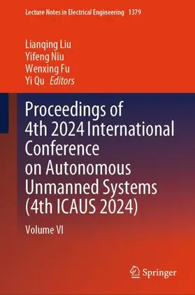 Liu / Niu / Fu |  Proceedings of 4th 2024 International Conference on Autonomous Unmanned Systems (4th ICAUS 2024) | Buch |  Sack Fachmedien