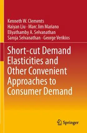 Clements / Liu / Mariano |  Short-cut Demand Elasticities and Other Convenient Approaches to Consumer Demand | Buch |  Sack Fachmedien