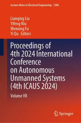 Liu / Niu / Fu | Proceedings of 4th 2024 International Conference on Autonomous Unmanned Systems (4th ICAUS 2024) | Buch | 978-981-963591-7 | www.sack.de
