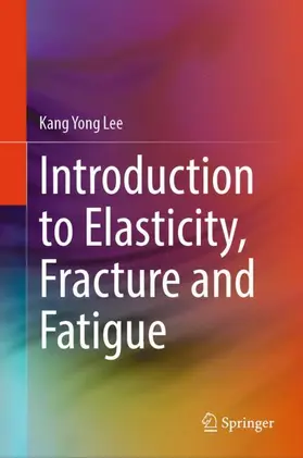 Lee | Introduction to Elasticity, Fracture and Fatigue | Buch | 978-981-963599-3 | sack.de