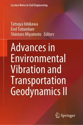 Ishikawa / Miyamoto / Tutumluer |  Advances in Environmental Vibration and Transportation Geodynamics II | Buch |  Sack Fachmedien