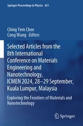 Chee / Wang |  Selected Articles from the 8th International Conference on Materials Engineering and Nanotechnology, ICMEN 2024, 28-29 September, Kuala Lumpur, Malaysia | Buch |  Sack Fachmedien