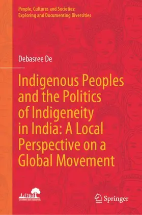 De |  Indigenous Peoples and the Politics of Indigeneity in India: A Local Perspective on a Global Movement | Buch |  Sack Fachmedien