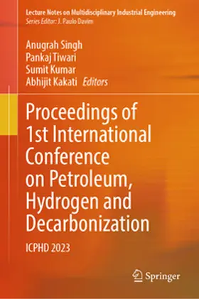 Singh / Tiwari / Kumar | Proceedings of 1st International Conference on Petroleum, Hydrogen and Decarbonization | E-Book | sack.de