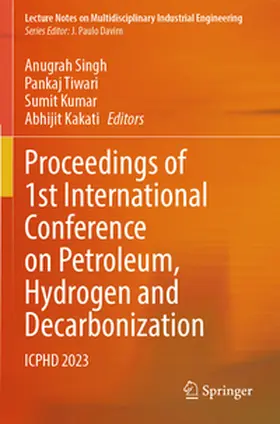 Singh / Tiwari / Kumar |  Proceedings of 1st International Conference on Petroleum, Hydrogen and Decarbonization | Buch |  Sack Fachmedien