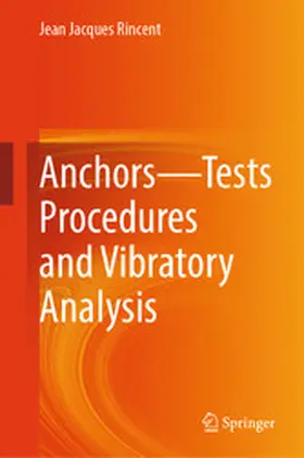 Rincent |  Anchors—Tests Procedures and Vibratory Analysis | eBook | Sack Fachmedien