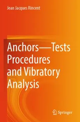 Rincent | Anchors—Tests Procedures and Vibratory Analysis | Buch | 978-981-963779-9 | www.sack.de