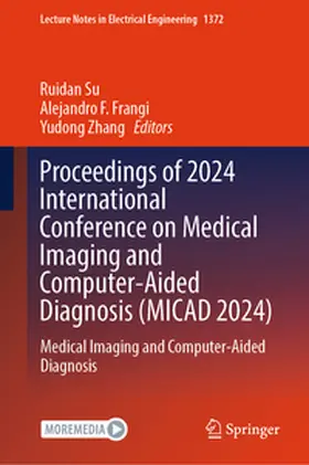 Su / Frangi / Zhang | Proceedings of 2024 International Conference on Medical Imaging and Computer-Aided Diagnosis (MICAD 2024) | E-Book | sack.de