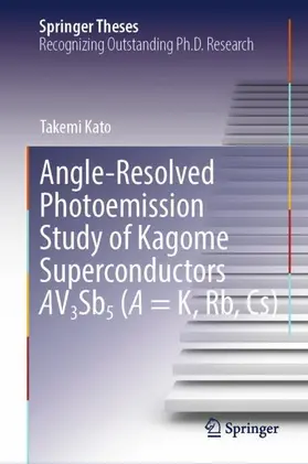 Kato |  Angle-Resolved Photoemission Study of Kagome Superconductors AV3Sb5 (A = K, Rb, Cs) | Buch |  Sack Fachmedien