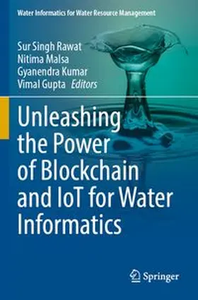 Rawat / Malsa / Kumar |  Unleashing the Power of Blockchain and IoT for Water Informatics | Buch |  Sack Fachmedien