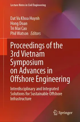 Huynh / Watson / Doan |  Proceedings of the 3rd Vietnam Symposium on Advances in Offshore Engineering | Buch |  Sack Fachmedien
