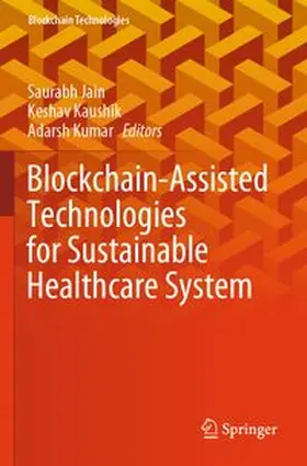 Jain / Kaushik / Kumar |  Blockchain-Assisted Technologies for Sustainable Healthcare System | Buch |  Sack Fachmedien