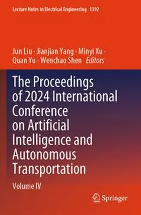 Liu / Yang / Xu |  The Proceedings of 2024 International Conference on Artificial Intelligence and Autonomous Transportation | Buch |  Sack Fachmedien