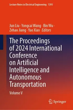 Liu / Wang / Xiao |  The Proceedings of 2024 International Conference on Artificial Intelligence and Autonomous Transportation | Buch |  Sack Fachmedien
