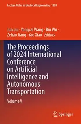 Liu / Wang / Wu |  The Proceedings of 2024 International Conference on Artificial Intelligence and Autonomous Transportation | Buch |  Sack Fachmedien