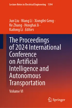 Liu / Li / Geng | The Proceedings of 2024 International Conference on Artificial Intelligence and Autonomous Transportation | E-Book | sack.de