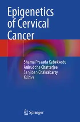 Kabekkodu / Chatterjee / Chakrabarty | Epigenetics of Cervical Cancer | Buch | 978-981-963987-8 | www.sack.de