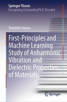 Amano |  First-Principles and Machine Learning Study of Anharmonic Vibration and Dielectric Properties of Materials | Buch |  Sack Fachmedien
