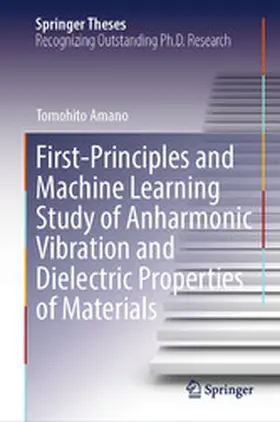 Amano |  First-Principles and Machine Learning Study of Anharmonic Vibration and Dielectric Properties of Materials | eBook | Sack Fachmedien