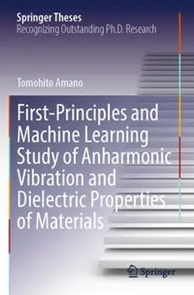 Amano | First-Principles and Machine Learning Study of Anharmonic Vibration and Dielectric Properties of Materials | Buch | 978-981-964026-3 | www.sack.de