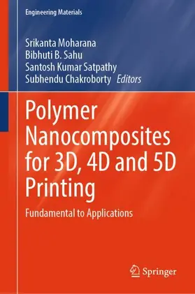 Moharana / Chakroborty / Sahu |  Polymer Nanocomposites for 3D, 4D and 5D Printing | Buch |  Sack Fachmedien
