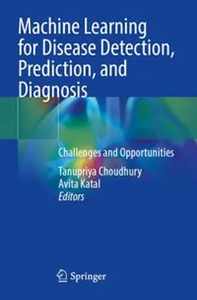 Choudhury / Katal | Machine Learning for Disease Detection, Prediction, and Diagnosis | Buch | 978-981-964243-4 | www.sack.de