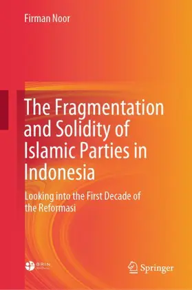 Noor |  The Fragmentation and Solidity of Islamic Parties in Indonesia | Buch |  Sack Fachmedien