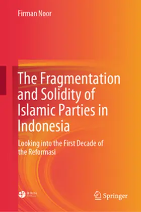 Noor | The Fragmentation and Solidity of Islamic Parties in Indonesia | E-Book | www.sack.de