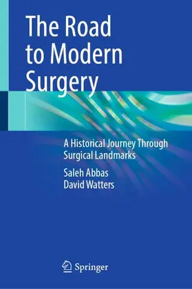 Abbas / Watters | The Road to Modern Surgery | Buch | 978-981-964336-3 | www.sack.de