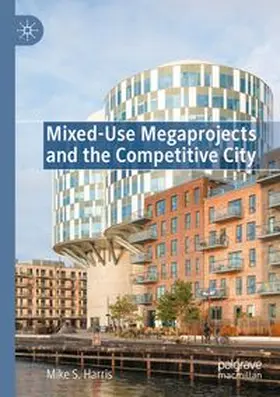 Harris | Mixed-Use Megaprojects and the Competitive City | Buch | 978-981-964485-8 | www.sack.de